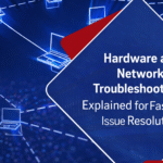 Hardware and Networking Troubleshooting Explained for Faster Issue Resolution – Ultimate Guide